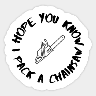 I Pack a Chainsaw Sticker